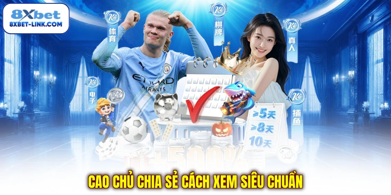 Cao chủ chia sẻ cách xem siêu chuẩn